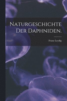 bokomslag Naturgeschichte der Daphniden.