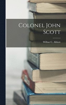 bokomslag Colonel John Scott