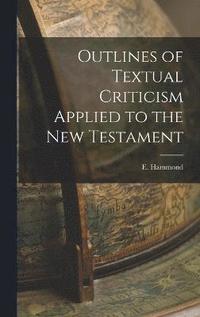 bokomslag Outlines of Textual Criticism Applied to the New Testament