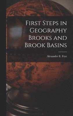 First Steps in Geography Brooks and Brook Basins 1