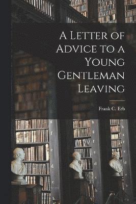 bokomslag A Letter of Advice to a Young Gentleman Leaving