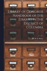 bokomslag Library of Congress Handbook of the Libaries in the District of Columbia