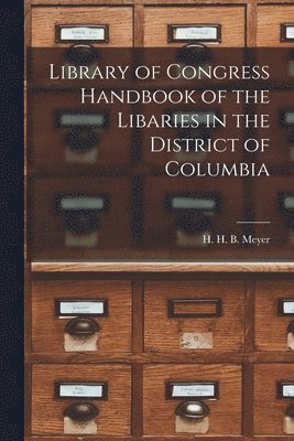 bokomslag Library of Congress Handbook of the Libaries in the District of Columbia