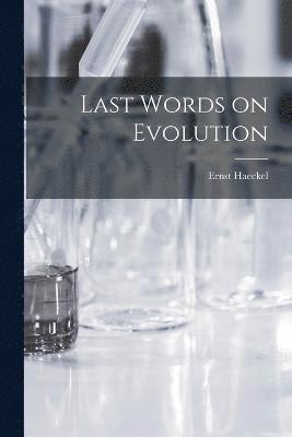 Last Words on Evolution 1