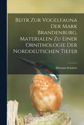 bokomslag Beitr zur Vogelfauna der Mark Brandenburg. Materialen zu einer Ornithologie der norddeutschen Tiefeb