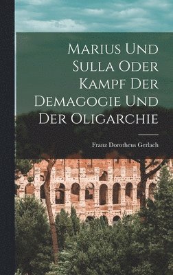 Gerlach Franz Dorotheus, Franz Dorotheus, Gerlach - Marius und Sulla oder Kampf der Demagogie und der Oligarchie, Inbunden