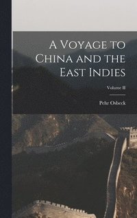 bokomslag A Voyage to China and the East Indies; Volume II