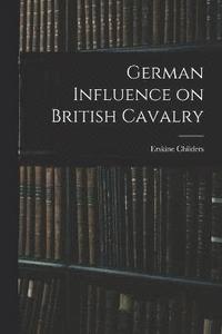 bokomslag German Influence on British Cavalry