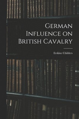 bokomslag German Influence on British Cavalry