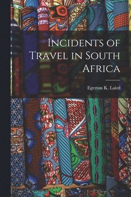 bokomslag Incidents of Travel in South Africa