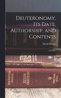 bokomslag Deuteronomy, its Date, Authorship, and Contents