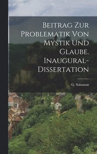 bokomslag Beitrag zur Problematik von Mystik und Glaube. Inaugural-Dissertation