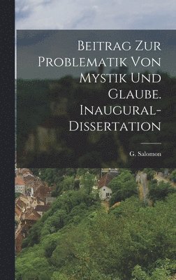 bokomslag Beitrag zur Problematik von Mystik und Glaube. Inaugural-Dissertation