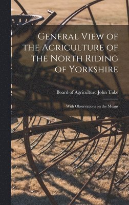 bokomslag General View of the Agriculture of the North Riding of Yorkshire