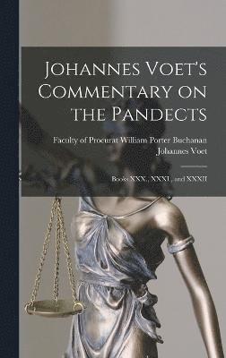 William Porter Buchanan Facult Voet, Facult... Voet, William Porter Buchanan - Johannes Voet's Commentary on the Pandects, Inbunden