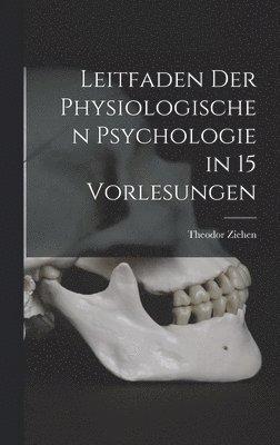 bokomslag Leitfaden der Physiologischen Psychologie in 15 Vorlesungen