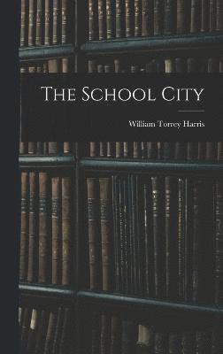 Harris William Torrey, William Torrey, Harris - School City, Inbunden