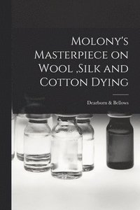 bokomslag Molony's Masterpiece on Wool, Silk and Cotton Dying