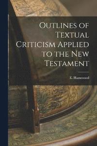 bokomslag Outlines of Textual Criticism Applied to the New Testament