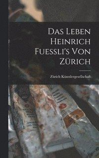 bokomslag Das Leben Heinrich Fuessli's von Zrich