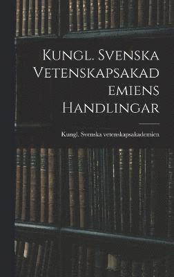 Kungl. Svenska Vetenskapsakademiens Handlingar 1
