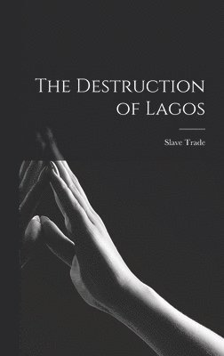 bokomslag The Destruction of Lagos