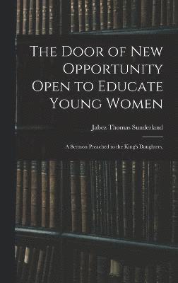 bokomslag The Door of New Opportunity Open to Educate Young Women