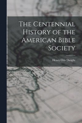 The Centennial History of the American Bible Society 1