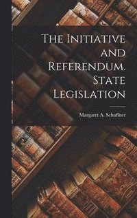 bokomslag Initiative and Referendum. State Legislation