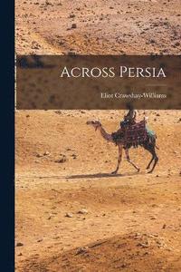bokomslag Across Persia