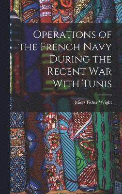 Operations of the French Navy During the Recent War With Tunis 1