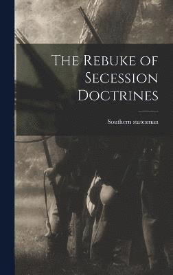 bokomslag Rebuke of Secession Doctrines