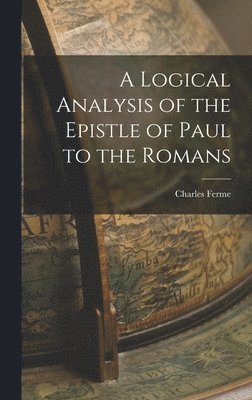 bokomslag Logical Analysis of the Epistle of Paul to the Romans