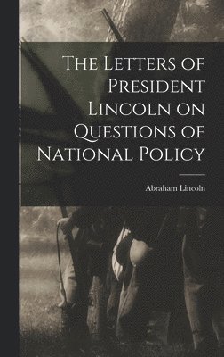bokomslag Letters of President Lincoln on Questions of National Policy