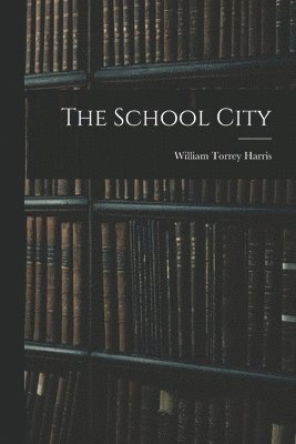 Harris William Torrey, William Torrey, Harris - School City, Häftad