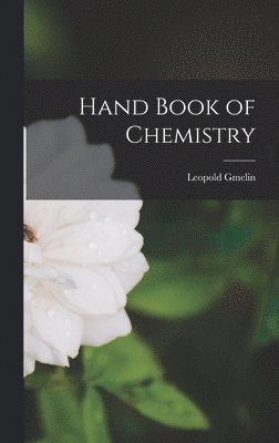 Leopold Gmelin - Hand Book of Chemistry, Inbunden