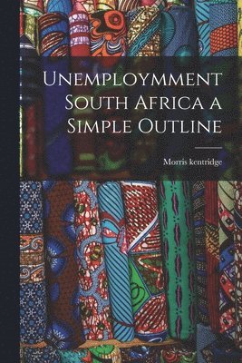 bokomslag Unemploymment South Africa a Simple Outline