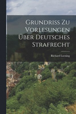 bokomslag Grundriss zu Vorlesungen ber Deutsches Strafrecht