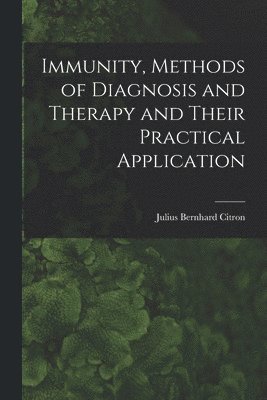 bokomslag Immunity, Methods of Diagnosis and Therapy and Their Practical Application