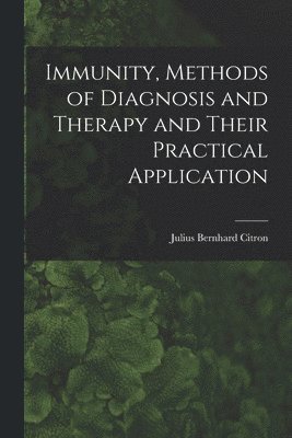 Immunity, Methods of Diagnosis and Therapy and Their Practical Application 1