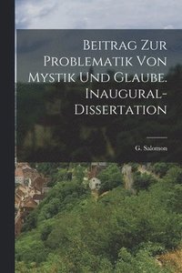 bokomslag Beitrag zur Problematik von Mystik und Glaube. Inaugural-Dissertation