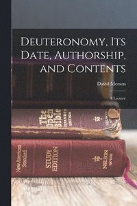 bokomslag Deuteronomy, its Date, Authorship, and Contents