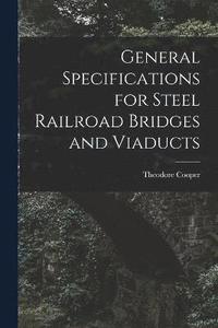 bokomslag General Specifications for Steel Railroad Bridges and Viaducts
