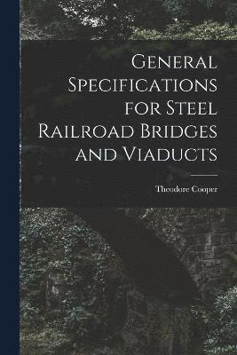 General Specifications for Steel Railroad Bridges and Viaducts 1