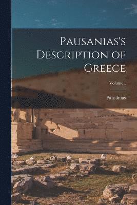 Pausanias's Description of Greece; Volume I 1