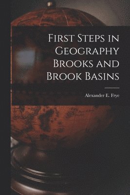 First Steps in Geography Brooks and Brook Basins 1