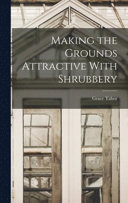 Making the Grounds Attractive With Shrubbery 1