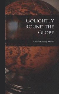 bokomslag Golightly Round the Globe