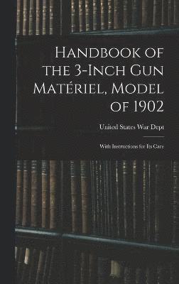 bokomslag Handbook of the 3-inch Gun Matériel, Model of 1902