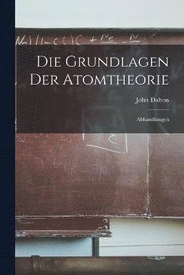 Die Grundlagen der Atomtheorie 1